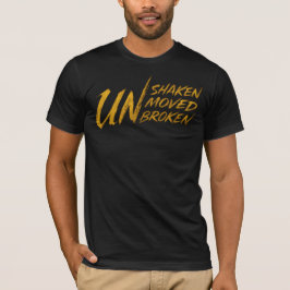 T-shirt UNshaken. UNmoved. UNbroken – Unbreakable Mindset 