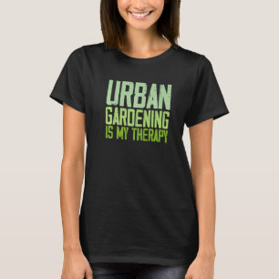 T-shirt Urban Gardening Quotes