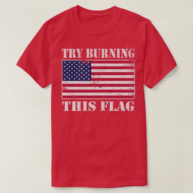 T-shirt USA Essayer de brûler ce drapeau Amérique patrioti (Design devant)
