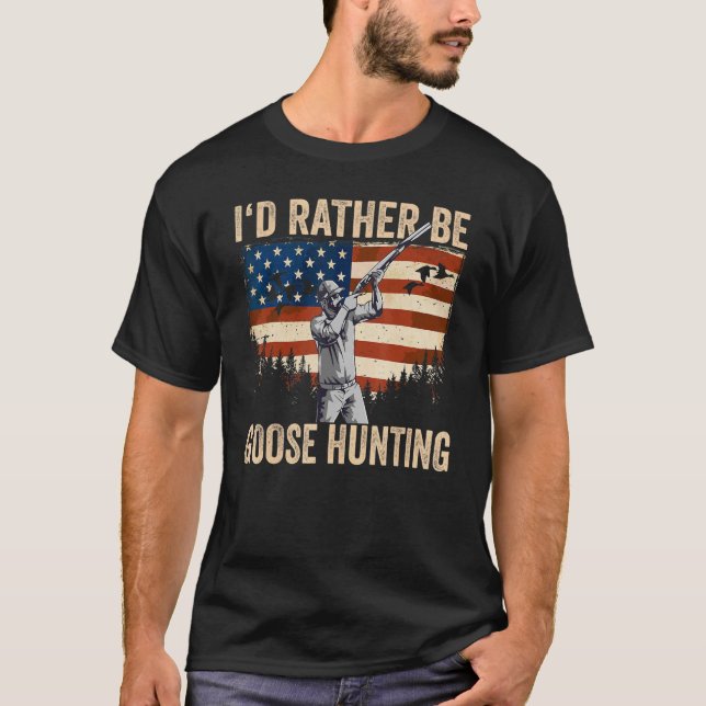 T-shirt USA I'd Rather Be Goose Hunting (Devant)