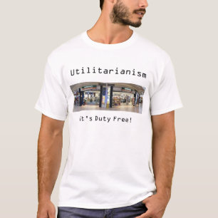 T-shirt Utilitarisme : Il est hors taxe ! (éthique)