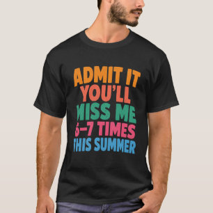 T-shirt Vacances d'été drôles Admettez-le Vous allez me ma