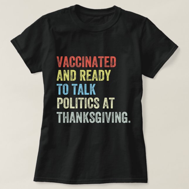 T-shirt Vaccinated and ready to talk politics at thanksgiv (Design devant)