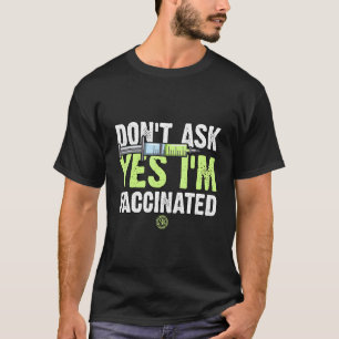 T-shirt Vaccination Virus Frag Nicht Ja Ich Bin Geimmft