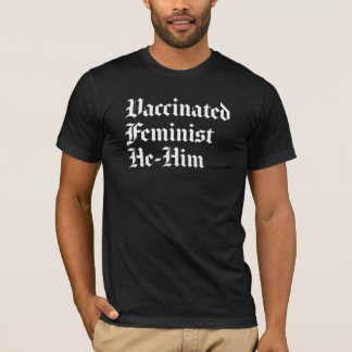 T-shirt Vacciné - Féministe - Lui/Lui