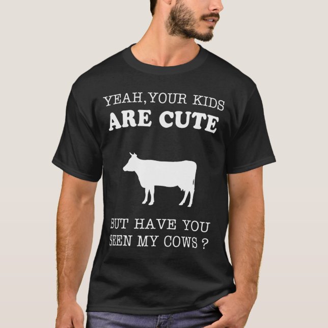 T-shirt Vache-Vos Enfants Sont Mignons Mais Avez-Vous Vu M (Devant)