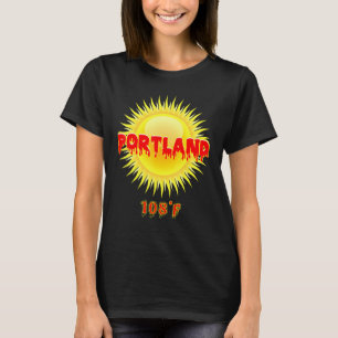 T-shirt Vague De Chaleur Portland 108F Journée La Plus Hot
