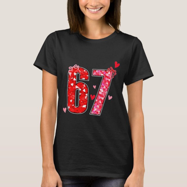 T-shirt Valentine 67 Six Seven Funny Saying Viral Meme  (Devant)