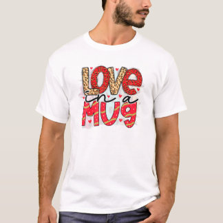 T-shirt Valentine Love Mug Saint Valentin V-Day Février