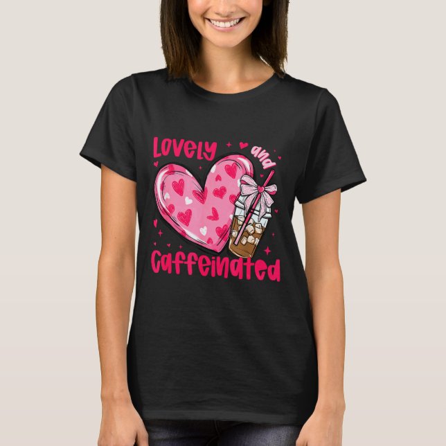 T-shirt Valentine Lovely &amp; Caffeinated Coffee Lover Co (Devant)