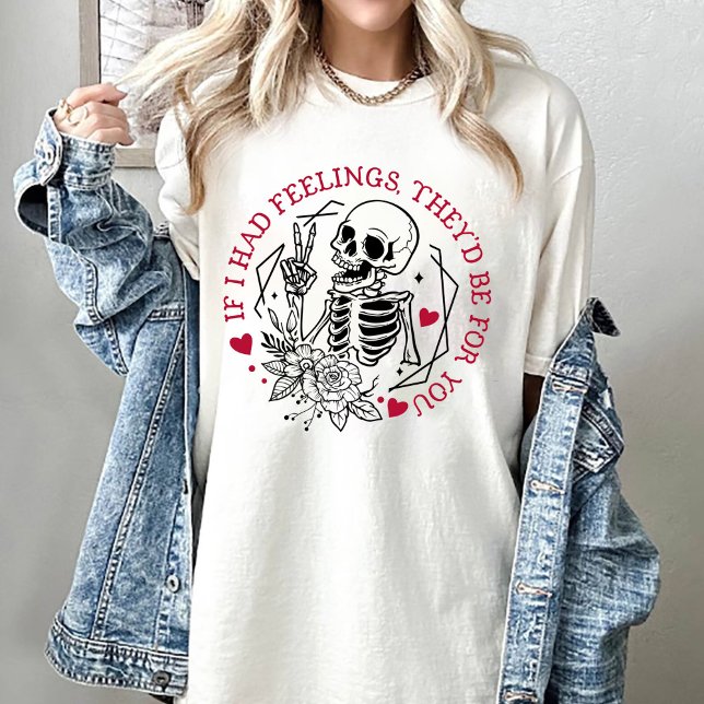 T-shirt Valentine Si j'avais des sentiments, ils seraient  (Créateur téléchargé)