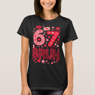 T-shirt Valentine Six Seven Bruh Meme 67 Cœur Drôle Disant