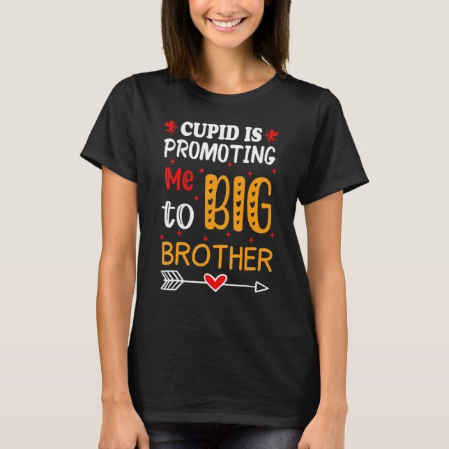 T-shirt Valentine's Day cupid Is Promoting Me To Brother T (Devant)