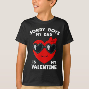 T-shirt Valentines Day Désolé Garçons Mon Père Est Mon Val