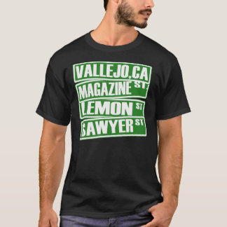T-shirt Vallejo, Ca (Magazine St, Lemon St, Sawyer St) -Te