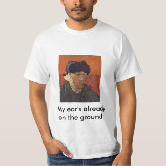 T-shirt Van Gogh, mon oreille déjà au sol