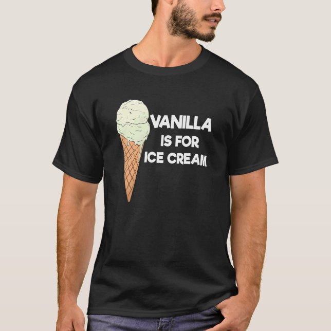 T-shirt Vanilla Is For Ice Cream Summer Ice Cream (Devant)