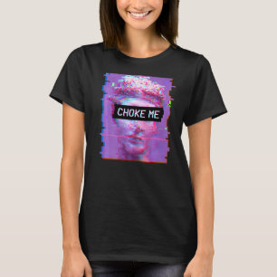 T-shirt Vaporwave David Statue Art esthétique Choke Me Lof