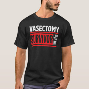 T-shirt Vasectomie Survivor I Kid You Not Vasectomy Chirur