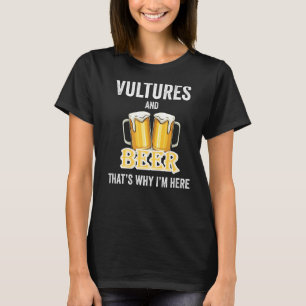 T-shirt Vautours et bière C'est pourquoi je suis ici