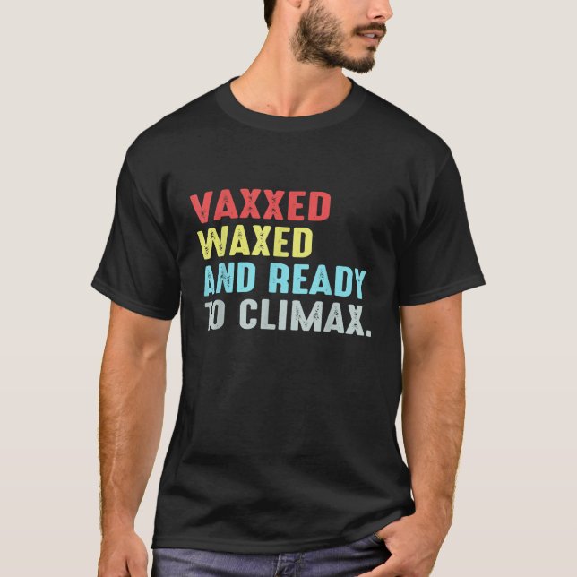 T-shirt Vaxxed ciré et prêt à atteindre l'apogée (Devant)