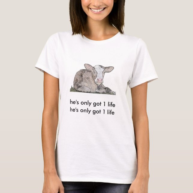 T-shirt Veau - il est seulement obtenu la 1 vie (Devant)
