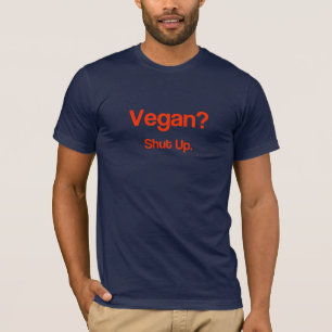 T-shirt Vegan ? Ferme-La. Insulte de Vegan drôle