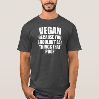 T-shirt Vegan Parce Que Tu Ne Devrais Pas Manger Des Chose