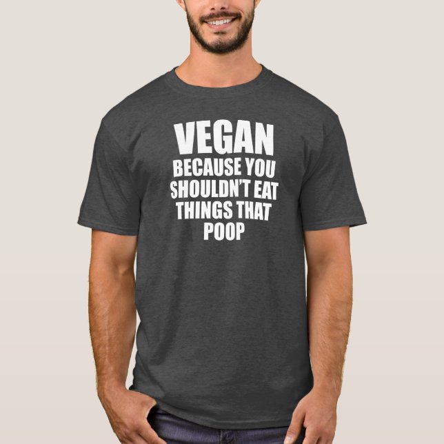 T-shirt Vegan Parce Que Tu Ne Devrais Pas Manger Des Chose (Devant)