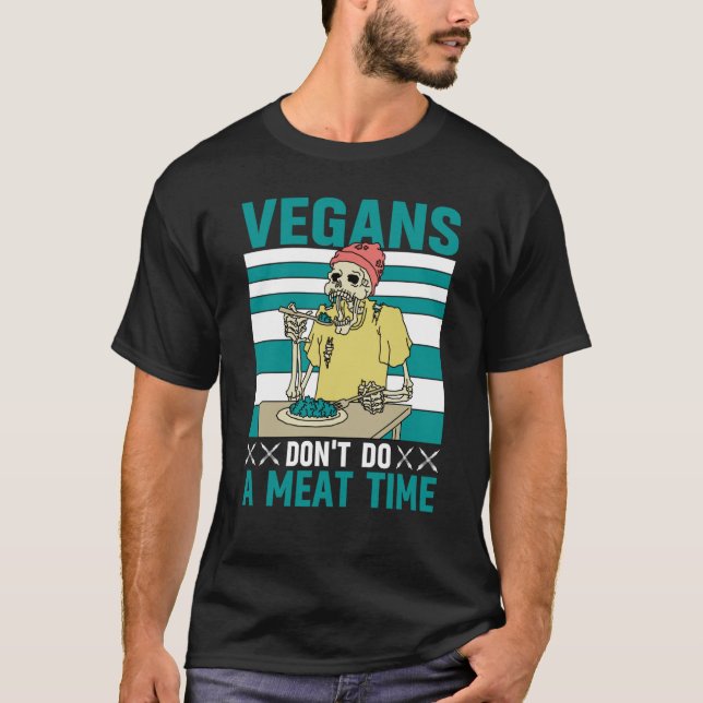 T-shirt Vegans don't do a meat Time Vegan  Saying (Devant)