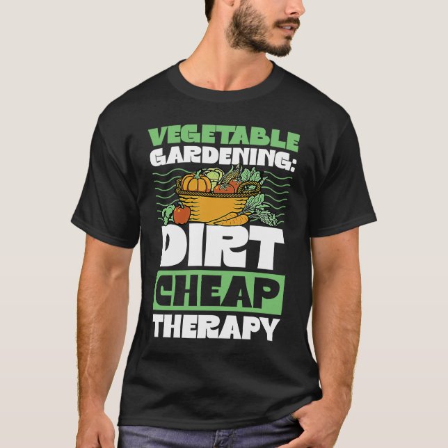 T-shirt Vegetable Gardening Dirt Cheap Therapy  Cute Garde (Devant)