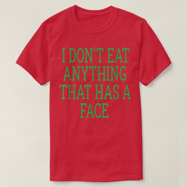 T-shirt Vegetarian I Don't Eat Anything That Has a Face  (Design devant)