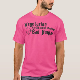T-shirt Végétarien Un Vieux Mot Indien Pour Mauvais Chasse