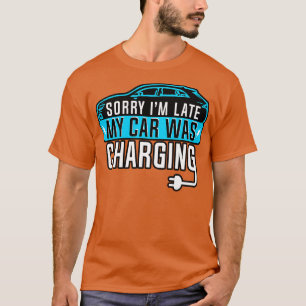 T-shirt Véhicule Électrique Désolé Je Suis En Retard Ma Mo