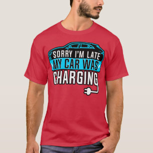 T-shirt Véhicule Électrique Désolé Je Suis En Retard Ma Mo