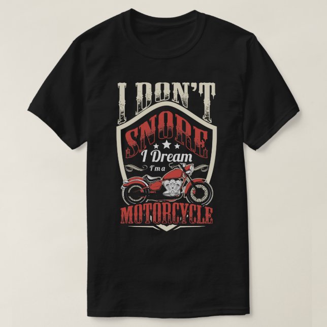 T-shirt Vélo équitation I Dont Snore I Dream I A Motorcycl (Design devant)