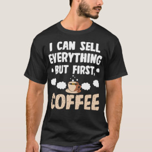 T-shirt Vendeur Je Peux Vendre Tout Sauf Le Premier Café