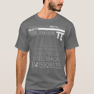 T-shirt Venez à Math Side We have Pi Funny Mathematics