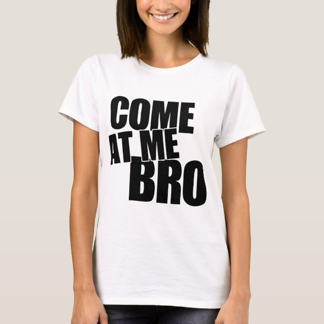 T-shirt Venez à moi Bro (Devant)