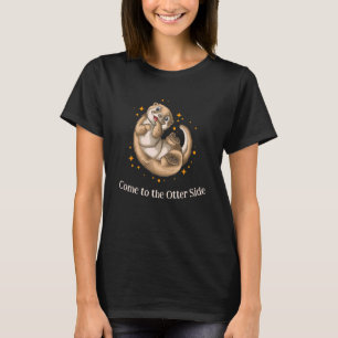 T-shirt Venez à Otter Side Motivational Quote