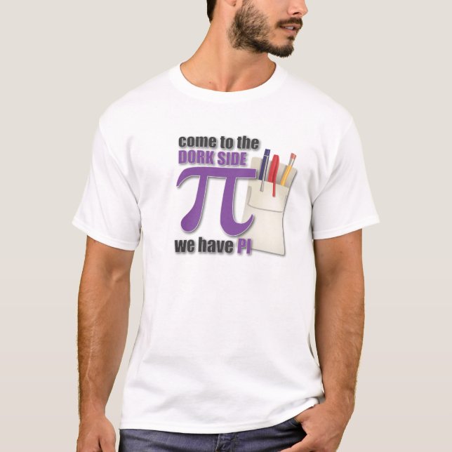 T-shirt Venez au côté de dork nous avons pi ! (Devant)