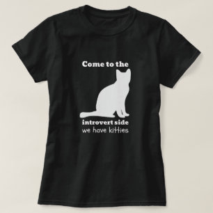 T-shirt Venez au côté introverti - nous avons des minous