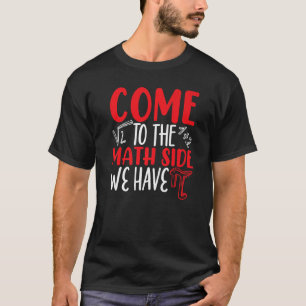 T-shirt Venez Au Côté Math Nous Avons Pi Day Mathematics M
