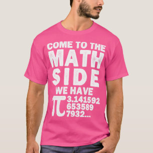 T-shirt Venez Au Côté Math Nous Avons Pi Math Calculation