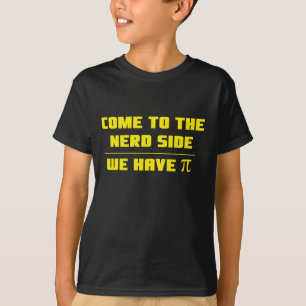 T-shirt Venez au côté nerd. Nous avons pi