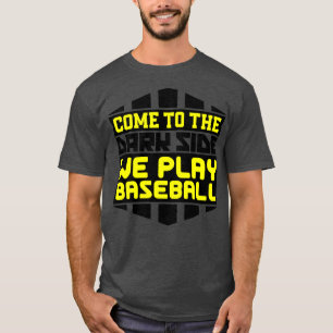 T-shirt Venez au côté sombre nous jouons au baseball
