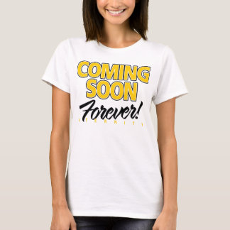 T-SHIRT VENEZ BIENTÔT… POUR TOUJOURS ! CIEL ! ÉTERNITÉ !