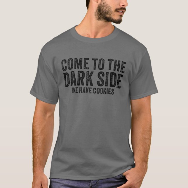 T-shirt Venez Dans Le Côté Sombre Nous Avons Des Cookies D (Devant)