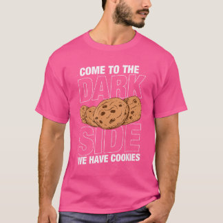 T-shirt Venez du côté obscur nous avons des cookies Drôle