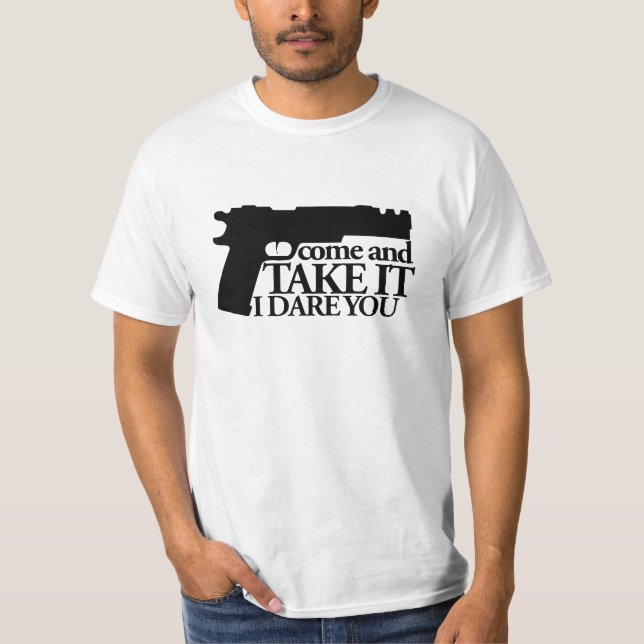 T-shirt Venez prendre mon ARME J'ose que vous (Devant)